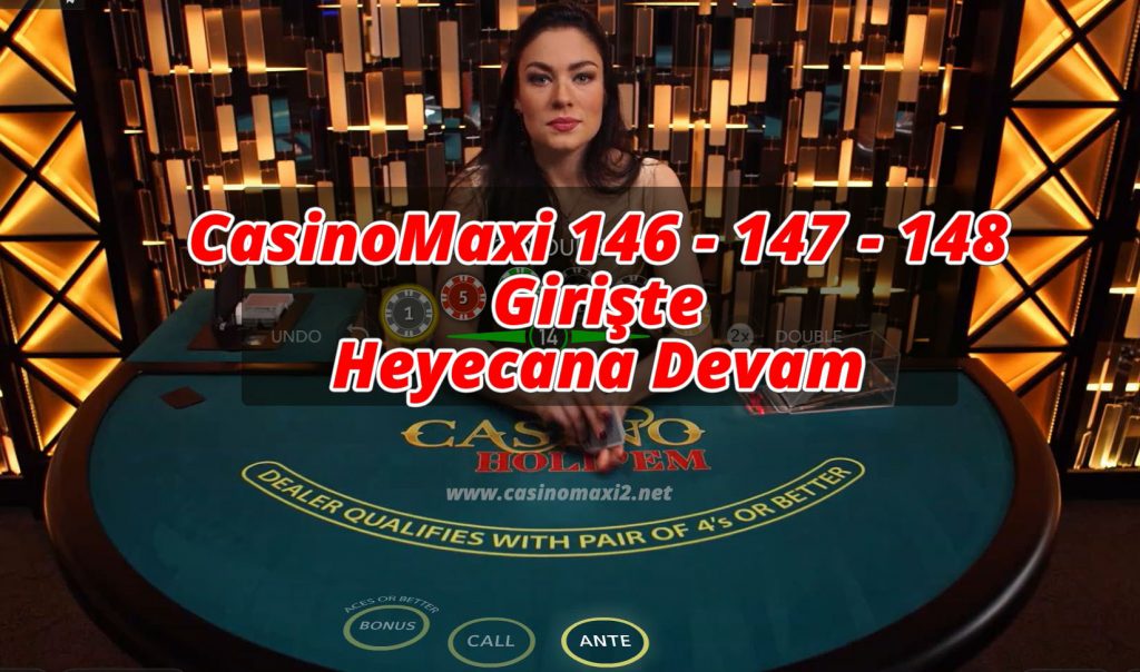 CasinoMaxi 146 – 147 – 148 Girişte Heyecana Devam
